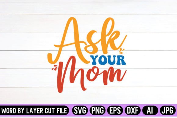 Ask Your Mom SVG Design: A Versatile Embroidery Choice