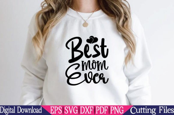 Best Mom Ever, Sweet Mom SVG: A Heartfelt Embroidery Choice