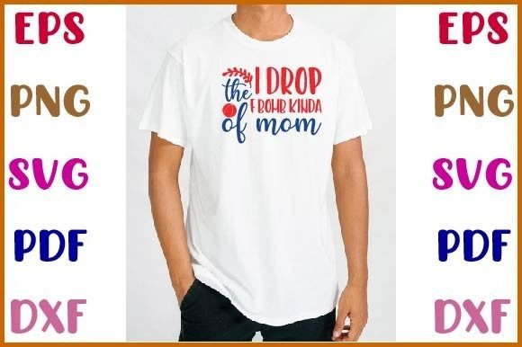 I Drop the F-Bomb Kinda of Mom SVG Review