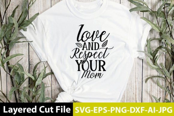 Love and Respect Your Mom SVG Design Review