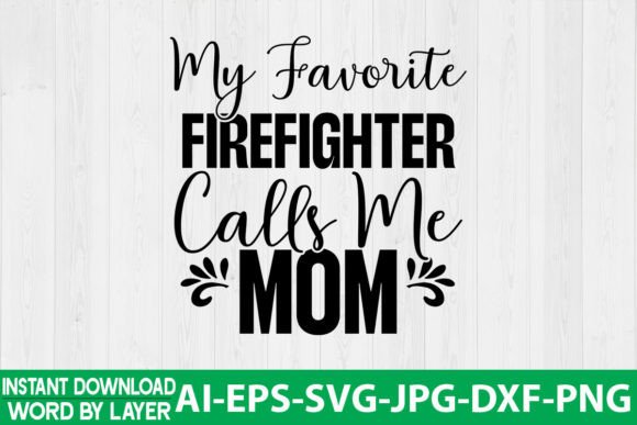 My Favorite Firefighter Calls Me Mom SVG