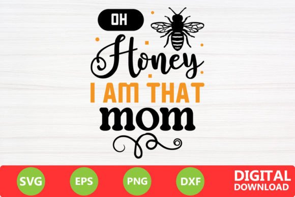 Oh Honey I Am That Mom: A Versatile SVG Design
