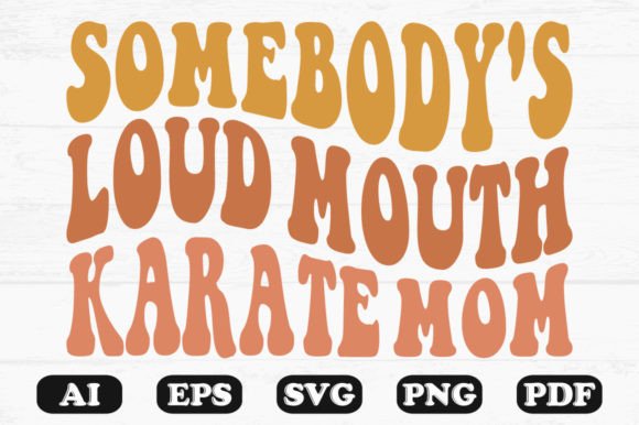 Reviewing Somebody's Loud Mouth Karate Mom SVG