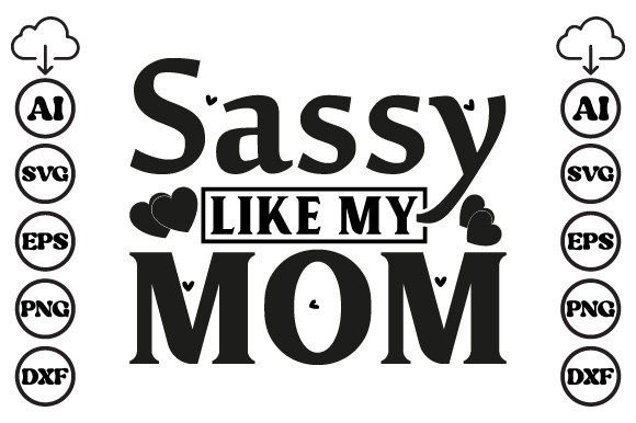 Sassy Like My Mom Mom SVG: A Fun Embroidery Choice